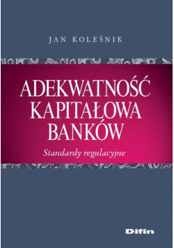 Koleśnik Jan - Adekwatność kapitałowa banków