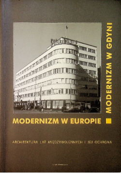 Modernizm w Europie Modernizm w Gdyni Architektura lat międzywojennych i jej ochrona
