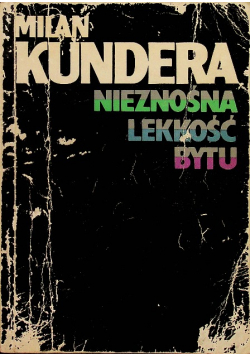 Kundera Milan - Nieznośna lekkość bytu