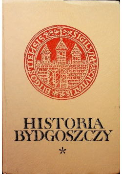 Historia Bydgoszczy Tom 1