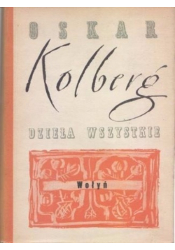 Kolberg Dzieła Wszystkie Tom Wołyń