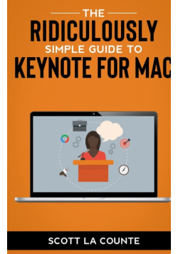 The Ridiculously Simple Guide to Keynote For Mac