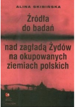 Źródła do badań nad zagładą Żydów na okupowanych ziemiach polskich