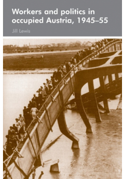 Workers and politics in occupied Austria, 1945-55