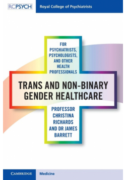 Trans and Non-binary Gender Healthcare for Psychiatrists, Psychologists, and Other Health Professionals