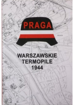 Praga Warszawskie Termopile 1944
