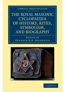 The Royal Masonic Cyclopaedia of History, Rites, Symbolism, and Biography