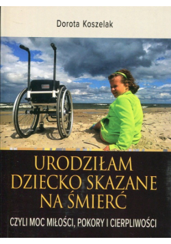 Urodziłam dziecko skazane na śmierć