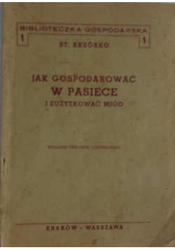 Jak gospodarować w pasiece i zużytkować miód, 1946r