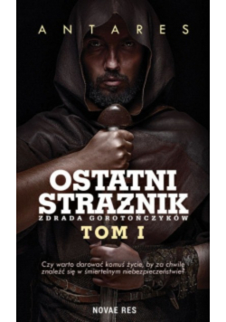 Ostatni strażnik Tom 1 Zdrada Gorotończyków