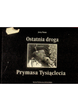Ostatnia droga. Prymas tysiąclecia
