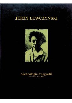 Archeologia fotografii - prace z lat 1941-2005