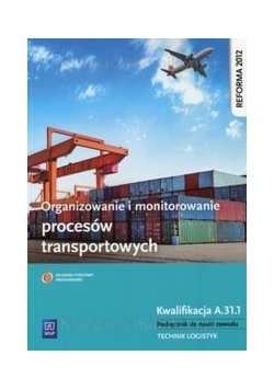 Organizowanie i monitorowanie procesów transportowych. A31,1