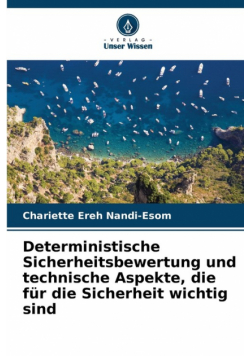 Deterministische Sicherheitsbewertung und technische Aspekte, die für die Sicherheit wichtig sind