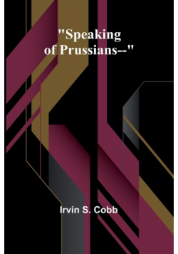 Speaking of Prussians--