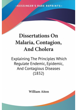 Dissertations On Malaria, Contagion, And Cholera