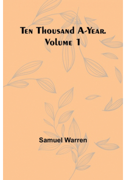 Ten Thousand a-Year. Volume 1