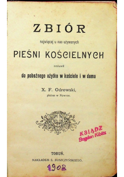 Zbiór najwięcej u nas używanych pieśni kościelnych 1902 r.