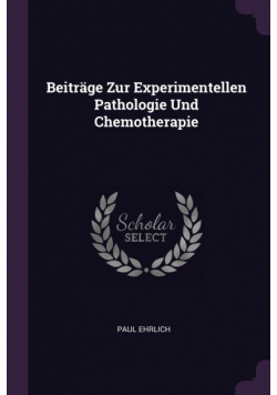 Beiträge Zur Experimentellen Pathologie Und Chemotherapie