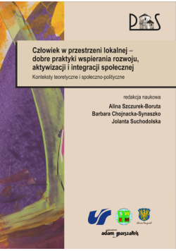 Człowiek w przestrzeni lokalnej - dobre praktyki wspierania rozwoju, aktywizacji i integracji społecznej