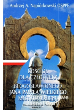 Kościół dla człowieka błogosławionego Jana Pawła wielkiego mistyka eklezji