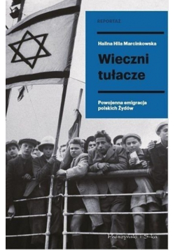 Wieczni tułacze Powojenna emigracja polskich Żydów