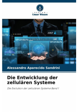 Die Entwicklung der zellulären Systeme