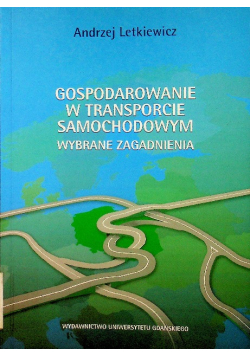 Gospodarowanie w transporcie samochodowym Wybrane zagadnienia