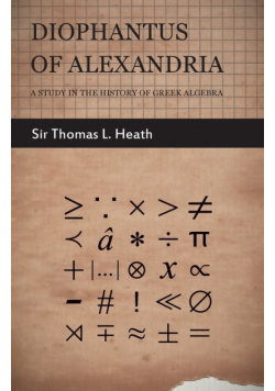 Diophantus of Alexandria  - A Study in the History of Greek Algebra