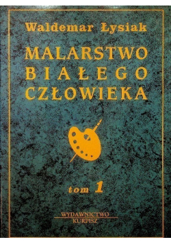 Malarstwo białego człowieka Tom I