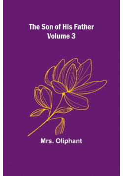The Son of His Father; Volume 3