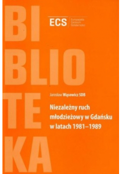 Niezależny ruch młodzieżowy w Gdańsku w latach 1981 1989