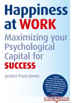 Happiness at Work Maximizing Your Psychological Capital for Success