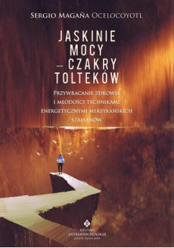 Jaskinie mocy Czakry Tolteków