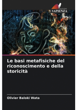 Le basi metafisiche del riconoscimento e della storicità