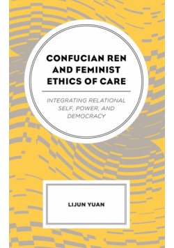 Confucian Ren and Feminist Ethics of Care