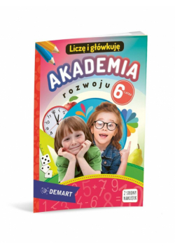 Akademia rozwoju 6-latka. Liczę i główkuję