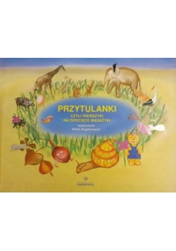 Przytulanki czyli wierszyki na dziecięce masażyki