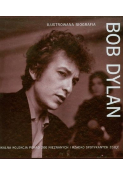 Bob Dylan Ilustrowana biografia