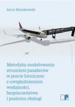 Metodyka modelowania strumieni pasażerów w porcie lotniczym z uwzględnieniem wydajności bezpieczeństwa i poziomu obsługi