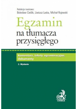 Egzamin na tłumacza przysięgłego. Komentarz, teksty egzaminacyjne, dokumenty.