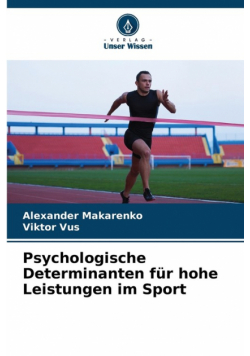 Psychologische Determinanten für hohe Leistungen im Sport