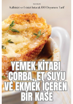 Yemek Kitabi Çorba, Et Suyu Ve Ekmek İçeren Bir Kase