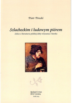 Szlacheckim i ludowym piórem