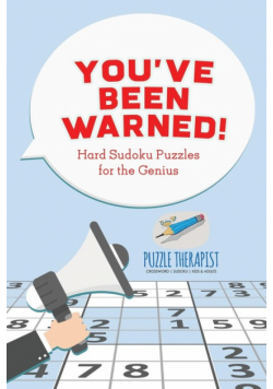 You've Been Warned! Hard Sudoku Puzzles for the Genius