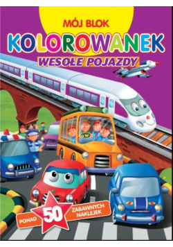 Mój blok kolorowanek - Wesołe pojazdy