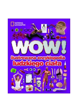 WOW! Ilustrowana encyklopedia ludzkiego ciała