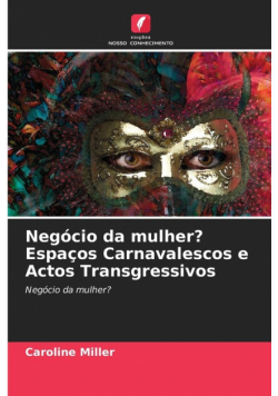 Negócio da mulher? Espaços Carnavalescos e Actos Transgressivos