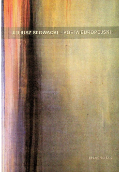 Juliusz Słowacki Poeta europejski