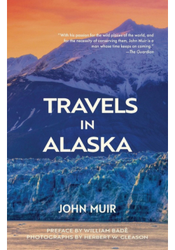 Travels in Alaska (Warbler Classics Annotated Edition)